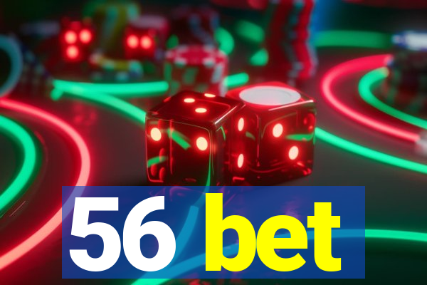 56 bet